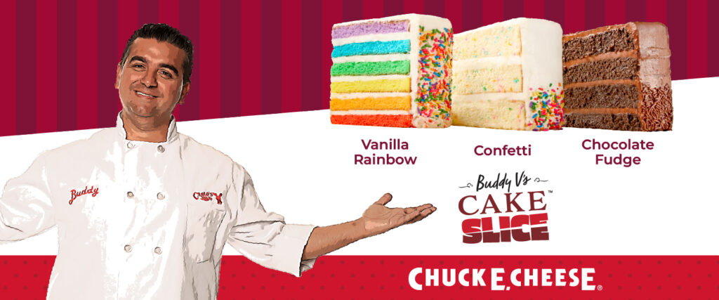 Buddy V's Cake Slices | Buddy Valastro | Chuck E. Cheese